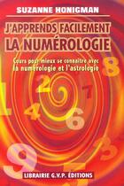 Couverture du livre « J'Apprends Facilement La Numerologie » de Suzanne Honigman aux éditions Gvp