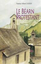 Couverture du livre « Bearn protestant (le) » de Cadier P A. aux éditions Monhelios