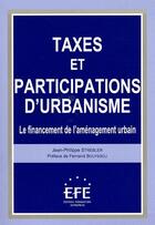 Couverture du livre « Taxes et participations d'urbanisme » de Strebler Jean-Philip aux éditions Efe