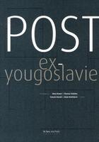 Couverture du livre « Post ex-yougoslavie » de Florence Vialettes aux éditions Le Bec En L'air