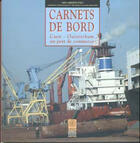 Couverture du livre « Carnets de bord : caen-ouistreham un port de commerce » de Karine Le Petit aux éditions Crecet De Basse-normandie