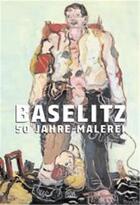 Couverture du livre « Baselitz 50 jahre malerei /allemand » de Adriani Gotz aux éditions Hatje Cantz