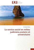 Couverture du livre « Le service social en milieu judiciaire, scolaire et universitaire » de Kahou Bi Tokalo aux éditions Editions Universitaires Europeennes