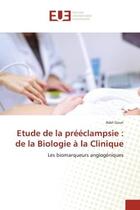 Couverture du livre « Etude de la prééclampsie : de la Biologie à la Clinique : Les biomarqueurs angiogéniques » de Adel Gouri aux éditions Editions Universitaires Europeennes