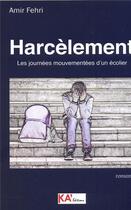 Couverture du livre « Harcèlement ; les journées mouvementées d'un écolier » de Amir Fehri aux éditions Ka'editions
