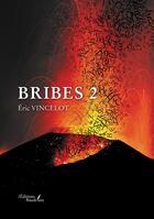 Couverture du livre « Bribes 2 » de Eric Vincelot aux éditions Baudelaire