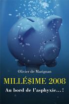 Couverture du livre « Milledime 2008 - au bord de l'asphyxie...! » de De Marignan Olivier aux éditions Librinova