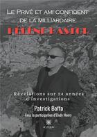 Couverture du livre « Le prive et ami confident de la milliardaire helene pastor - revelations sur 24 annees d'investigati » de Boffa Patrick aux éditions Le Lys Bleu