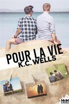 Couverture du livre « Pour la vie » de K.C. Wells aux éditions Mxm Bookmark