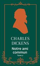 Couverture du livre « Notre ami commun Tome 2 » de Charles Dickens aux éditions Archipoche