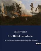 Couverture du livre « Un Billet de loterie : Un roman d'aventures de Jules Verne » de Jules Verne aux éditions Culturea