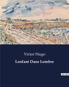 Couverture du livre « Lenfant Dans Lombre » de Victor Hugo aux éditions Culturea