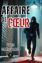 Couverture du livre « Affaire de coeur » de Yves Carlevaris aux éditions Le Lys Bleu