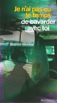 Couverture du livre « Je n'ai pas eu le temps de bavarder avec toi » de Brahim Metiba aux éditions Mauconduit