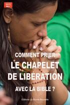 Couverture du livre « Comment prier le chapelet de libération avec la bible ? » de Thierry Fourchaud aux éditions La Bonne Nouvelle