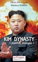 Couverture du livre « Kim dynasty : l'ambition atomique » de Matthieu Noirot aux éditions Le Pictavien