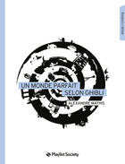 Couverture du livre « Un monde parfait selon Ghibli » de Alexandre Mathis aux éditions Playlist Society