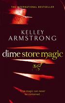 Couverture du livre « DIME STORE MAGIC » de Kelley Amstrong aux éditions Orbit Uk