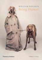 Couverture du livre « William Wegman ; being human » de William Wegman aux éditions Thames & Hudson