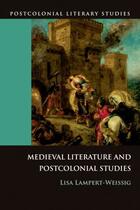 Couverture du livre « Medieval Literature and Postcolonial Studies » de Lampert-Weissig Lisa aux éditions Edinburgh University Press
