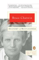 Couverture du livre « Anatomy of Restlessness » de Bruce Chatwin aux éditions Penguin Group Us