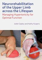 Couverture du livre « Neurorehabilitation of the Upper Limb Across the Lifespan » de Jodie Copley et Kathy Kuipers aux éditions Wiley-blackwell