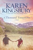Couverture du livre « A Thousand Tomorrows » de Karen Kingsbury aux éditions Center Street