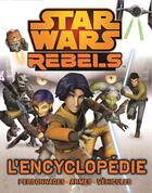 Couverture du livre « Star Wars Rebels ; l'encyclopédie » de  aux éditions Disney Hachette