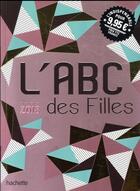 Couverture du livre « L'ABC des filles (édition 2018) » de  aux éditions Hachette Jeunesse