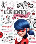 Couverture du livre « Miraculous ; mon carnet ré-créatif » de  aux éditions Hachette Jeunesse