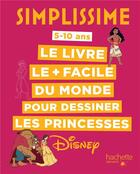 Couverture du livre « Simplissime ; le livre le + facile du monde pour dessiner les princesses Disney » de Lise Herzog aux éditions Hachette Enfants