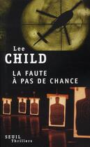 Couverture du livre « La faute a pas de chance » de Lee Child aux éditions Seuil