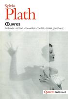 Couverture du livre « Oeuvres ; poèmes, romans, nouvelles, contes, essais, journaux » de Sylvia Plath aux éditions Gallimard