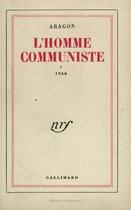 Couverture du livre « L'homme communiste » de Louis Aragon aux éditions Gallimard