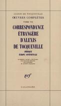 Couverture du livre « Oeuvres completes - vii - correspondance etrangere d'alexis de tocqueville - amerique - europe occid » de Tocqueville A D. aux éditions Gallimard