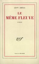 Couverture du livre « Le Meme Fleuve » de Arega Leon aux éditions Gallimard