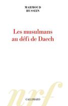 Couverture du livre « Les musulmans au défi de Daech » de Mahmoud Hussein aux éditions Gallimard