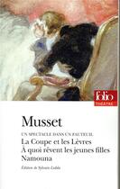 Couverture du livre « Un spectacle dans un fauteuil ; la coupe et les lèvres ; à quoi rêvent les jeunes filles ; Namouna » de Alfred De Musset aux éditions Folio