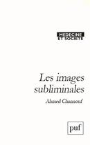Couverture du livre « Les images subliminales » de Ahmed Channouf aux éditions Puf