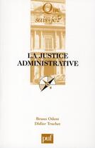 Couverture du livre « La justice administrative (2e édition) » de Didier Truchet et Bruno Odent aux éditions Que Sais-je ?