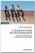 Couverture du livre « L'éducation buissonnière ; quand les ados se forgent par eux-mêmes » de Anne Barrere aux éditions Armand Colin