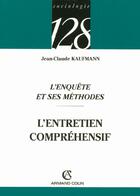 Couverture du livre « L'Enquete Et Ses Methodes ; L'Entretien Comprehensif » de Jean-Claude Kaufmann aux éditions Armand Colin