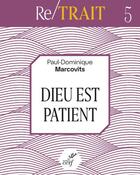 Couverture du livre « RE/TRAIT : Dieu est patient » de Paul-Dominique Marcovits aux éditions Cerf