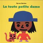 Couverture du livre « La toute petite dame (tout carton) » de Barton Byron aux éditions Ecole Des Loisirs