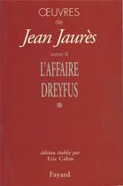 Couverture du livre « Oeuvres de Jean Jaurès Tome 6 ; l'affaire Dreyfus Tome 1 » de Jean Jaurès aux éditions Fayard