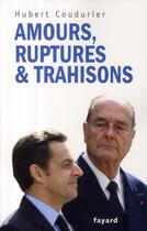 Couverture du livre « Amours, ruptures & trahisons » de Hubert Coudurier aux éditions Fayard