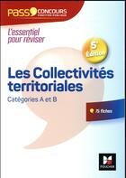 Couverture du livre « Pass'concours : les collectivités territoriales ; catégories A et B (5e édition) » de Xavier Cabannes aux éditions Foucher
