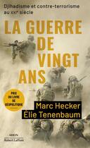 Couverture du livre « La guerre de vingt ans : djihadisme et contre-terrorisme au XXIe siècle » de Marc Hecker et Elie Tenenbaum aux éditions Robert Laffont