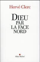 Couverture du livre « Dieu par la face nord » de Herve Clerc aux éditions Albin Michel