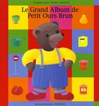 Couverture du livre « Grand album de petit ours brun (le) » de  aux éditions Bayard Jeunesse